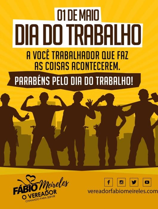 01 de Maio – Dia do Trabalho – 01 de Maio – Dia do Trabalho A você TRABALHADOR que faz as coisas acontecerem. PARABÉNS PELO DIA DO TRABALHO!