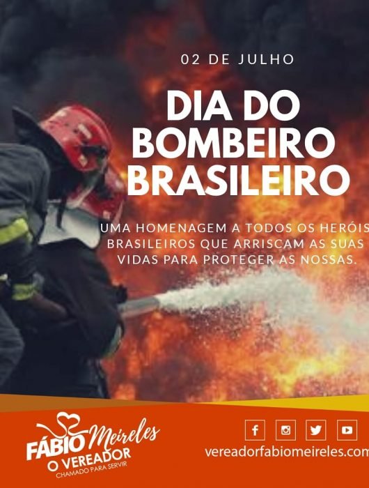 02 de Julho – Dia do Bombeiro Brasileiro UMA HOMENAGEM A TODOS OS HERÓIS BRASILEIROS QUE ARRISCAM AS SUAS VIDAS PARA PROTEGER AS NOSSAS!