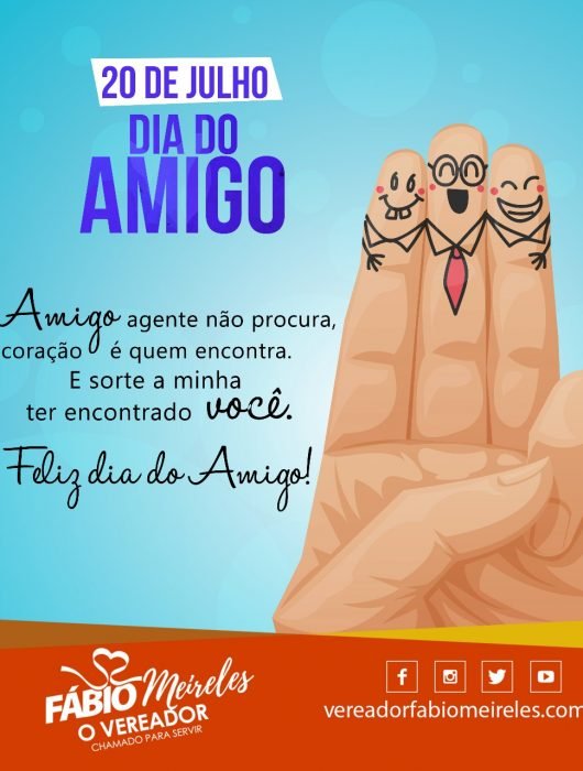 20 de Julho – Dia do Amigo Amigo agente não procura, o coração é quem encontra. E sorte a minha ter encontrado você. FELIZ DIA DO AMIGO!