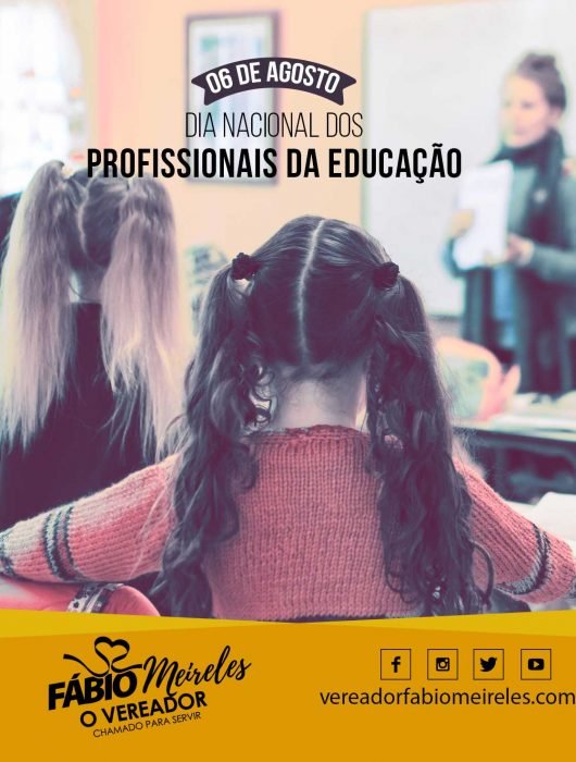 06 de Agosto – Dia Nacional dos Profissionais da Educação “A educação é a arma mais poderosa que você pode usar para mudar o mundo” – Nelson Mandela