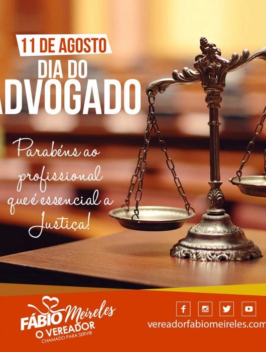 11 de Agosto – Dia do Advogado – Parabéns ao profissional que é essencial a Justiça!