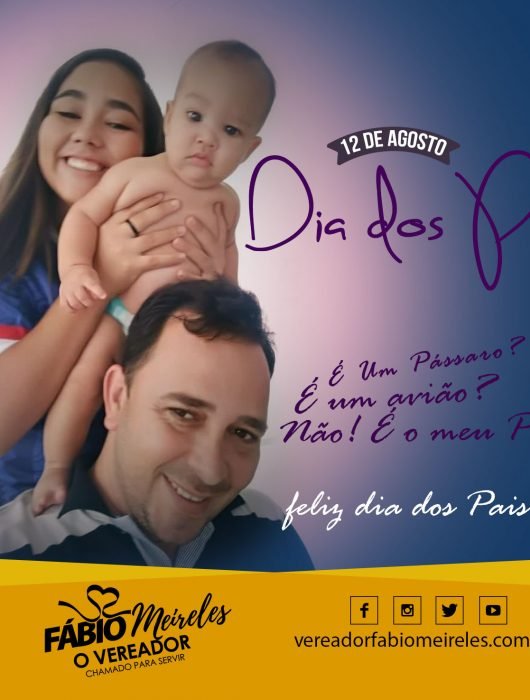 12 de Agosto – Dia dos Pais – Um pai é um herói e um grande exemplo de vida dos seus filhos.
