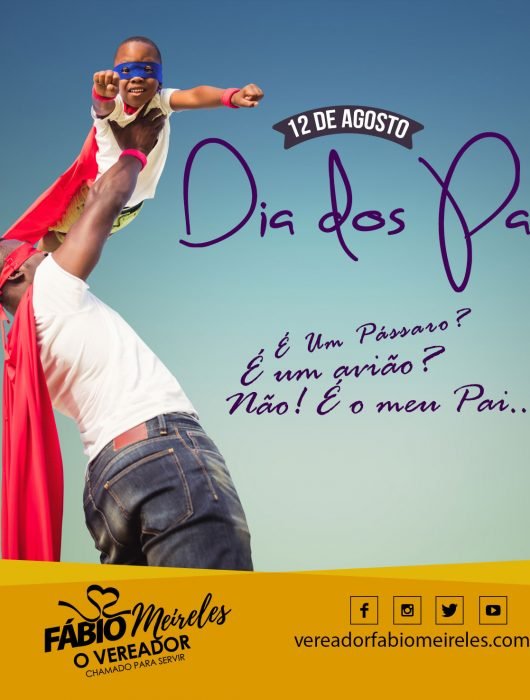 12 de Agosto – Dia dos Pais – Um pai é um herói e um grande exemplo de vida dos seus filhos Feliz dia dos Pais!